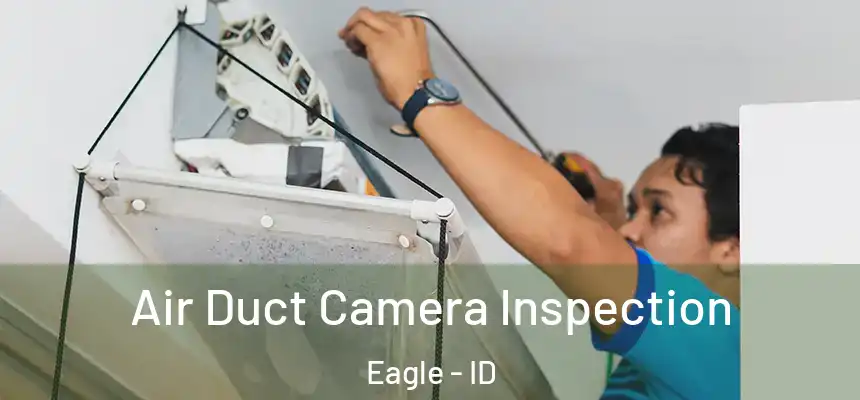  Air Duct Camera Inspection Eagle - ID