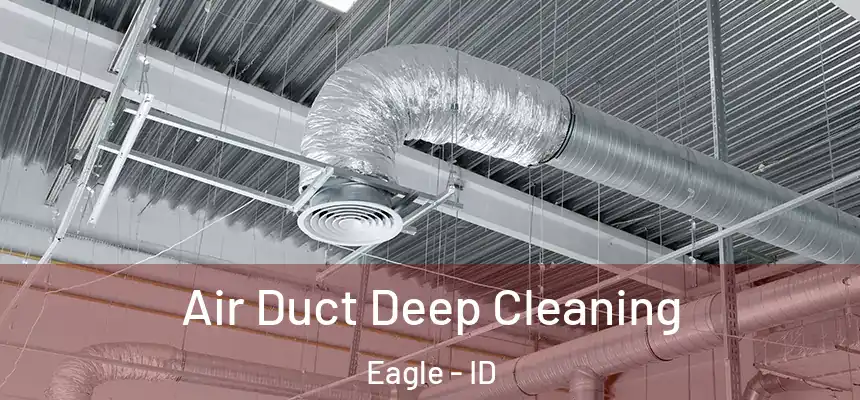 Air Duct Deep Cleaning Eagle - ID