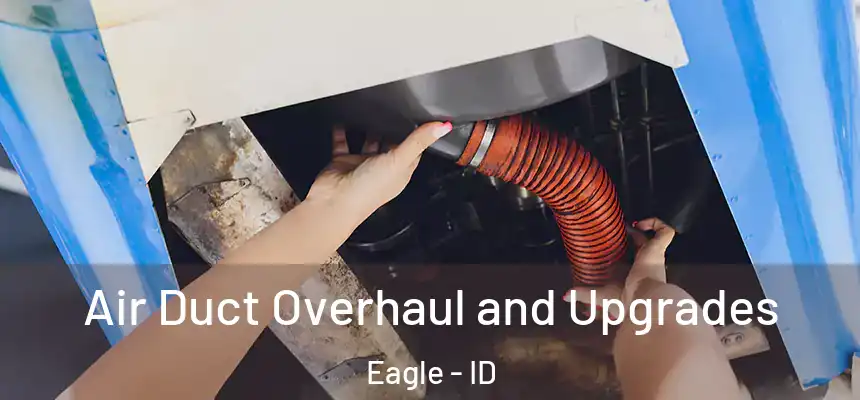  Air Duct Overhaul and Upgrades Eagle - ID
