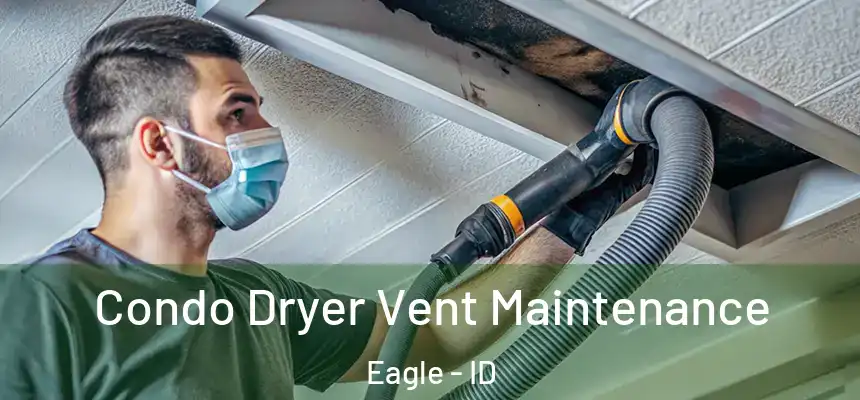  Condo Dryer Vent Maintenance Eagle - ID