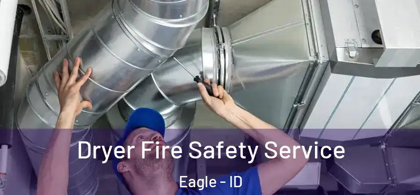  Dryer Fire Safety Service Eagle - ID