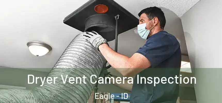  Dryer Vent Camera Inspection Eagle - ID