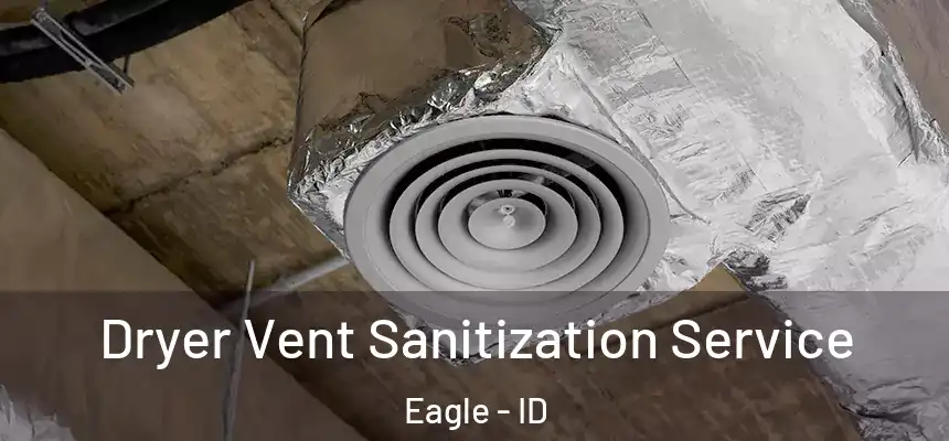 Dryer Vent Sanitization Service Eagle - ID