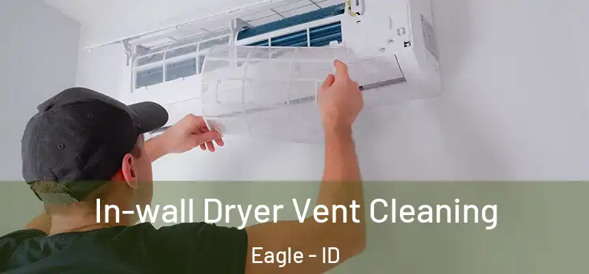 In-wall Dryer Vent Cleaning Eagle - ID