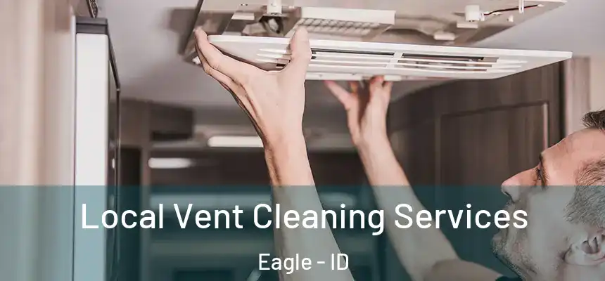 Local Vent Cleaning Services Eagle - ID