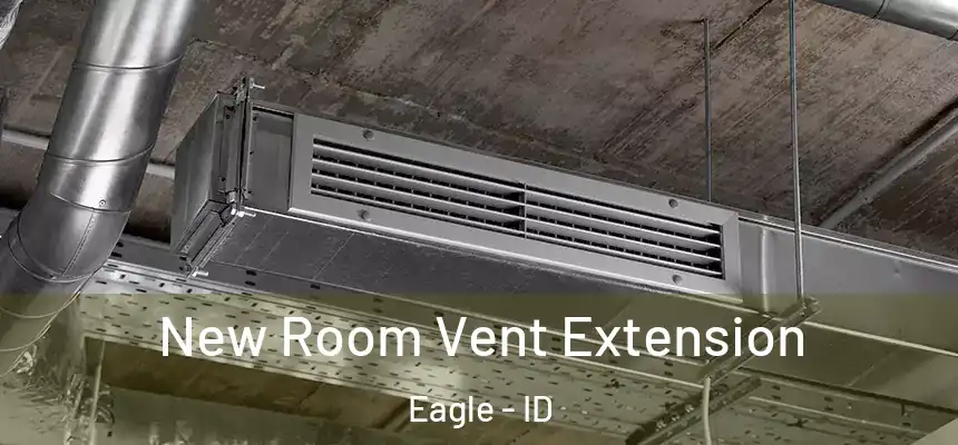 New Room Vent Extension Eagle - ID