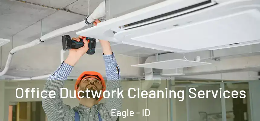  Office Ductwork Cleaning Services Eagle - ID